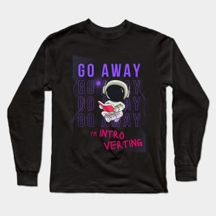 Go away I'm introverting Long Sleeve T-Shirt